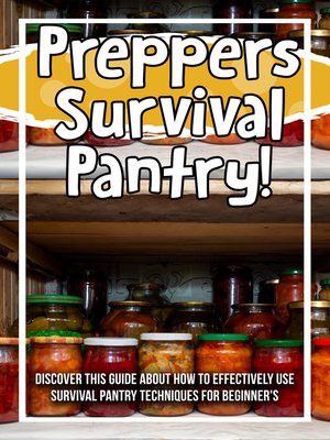 cover image of Preppers Survival Pantry! Discover This Guide About How to Effectively Use Survival Pantry Techniques For Beginner's